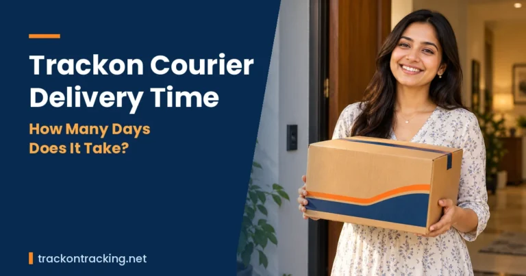 Trackon Courier Delivery Time: How Many Days Does It Take?